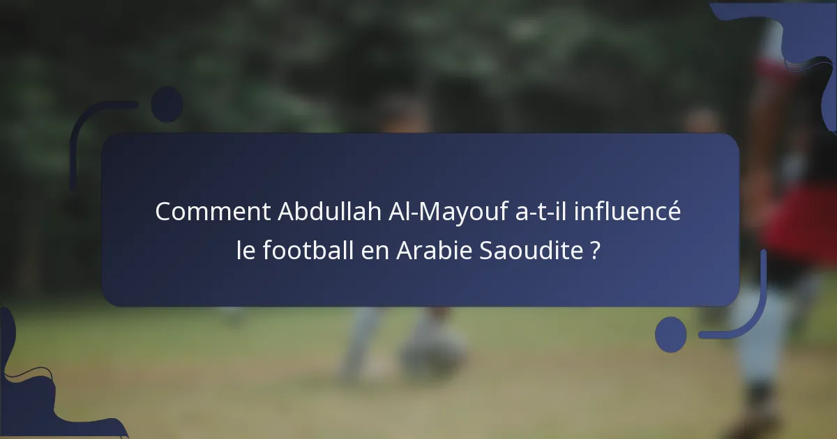 Comment Abdullah Al-Mayouf a-t-il influencé le football en Arabie Saoudite ?