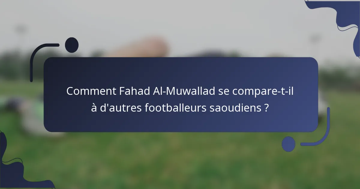 Comment Fahad Al-Muwallad se compare-t-il à d'autres footballeurs saoudiens ?