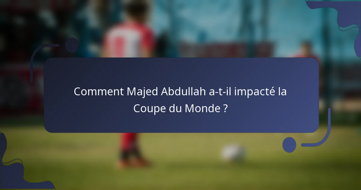 Comment Majed Abdullah a-t-il impacté la Coupe du Monde ?