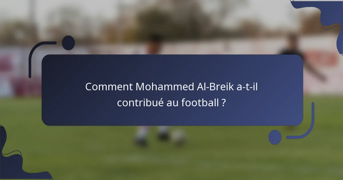 Comment Mohammed Al-Breik a-t-il contribué au football ?