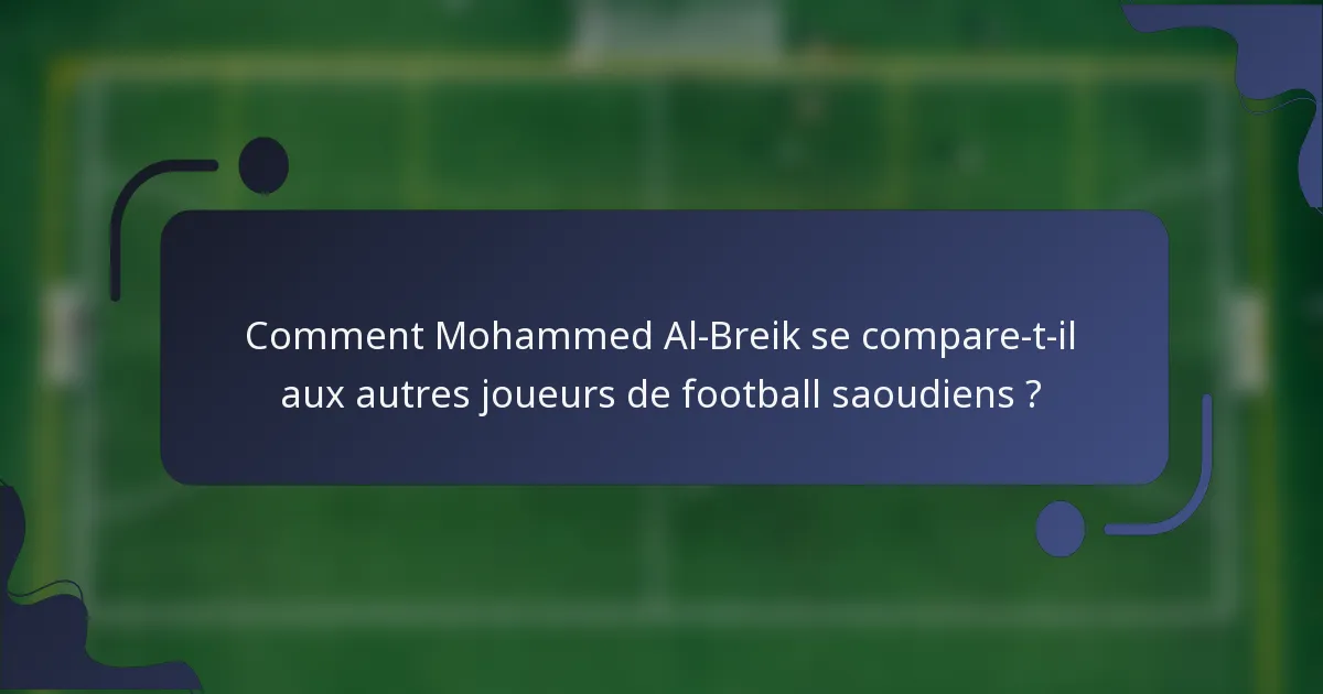 Comment Mohammed Al-Breik se compare-t-il aux autres joueurs de football saoudiens ?