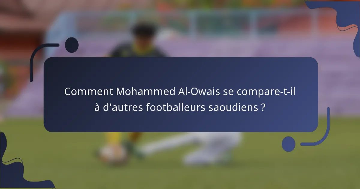 Comment Mohammed Al-Owais se compare-t-il à d'autres footballeurs saoudiens ?
