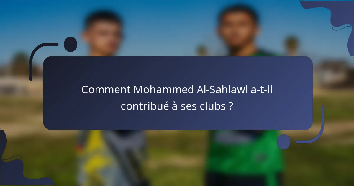 Comment Mohammed Al-Sahlawi a-t-il contribué à ses clubs ?