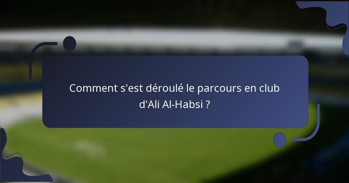 Comment s'est déroulé le parcours en club d'Ali Al-Habsi ?