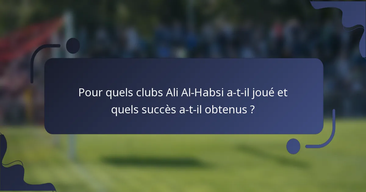 Pour quels clubs Ali Al-Habsi a-t-il joué et quels succès a-t-il obtenus ?