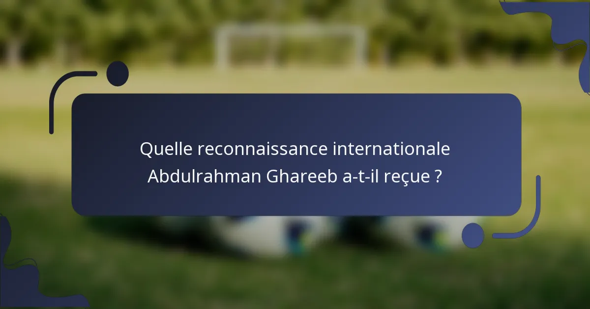Quelle reconnaissance internationale Abdulrahman Ghareeb a-t-il reçue ?