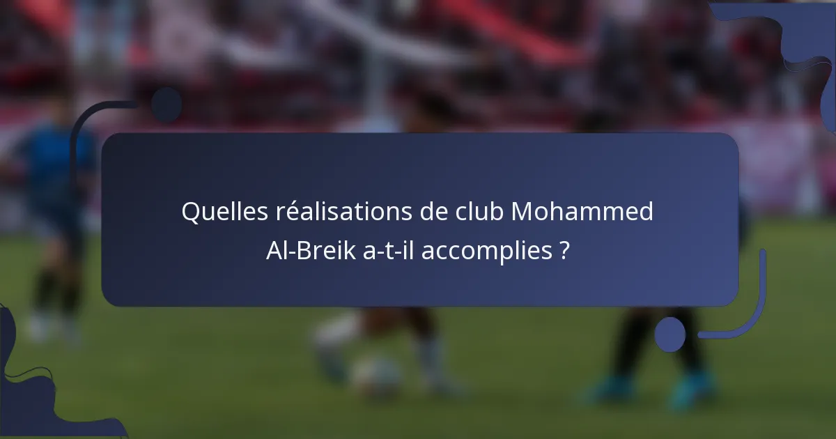 Quelles réalisations de club Mohammed Al-Breik a-t-il accomplies ?