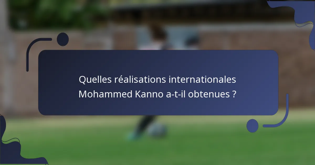 Quelles réalisations internationales Mohammed Kanno a-t-il obtenues ?