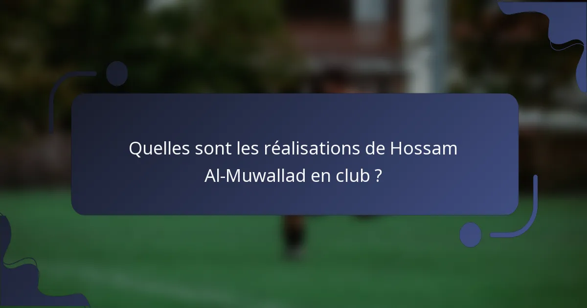 Quelles sont les réalisations de Hossam Al-Muwallad en club ?