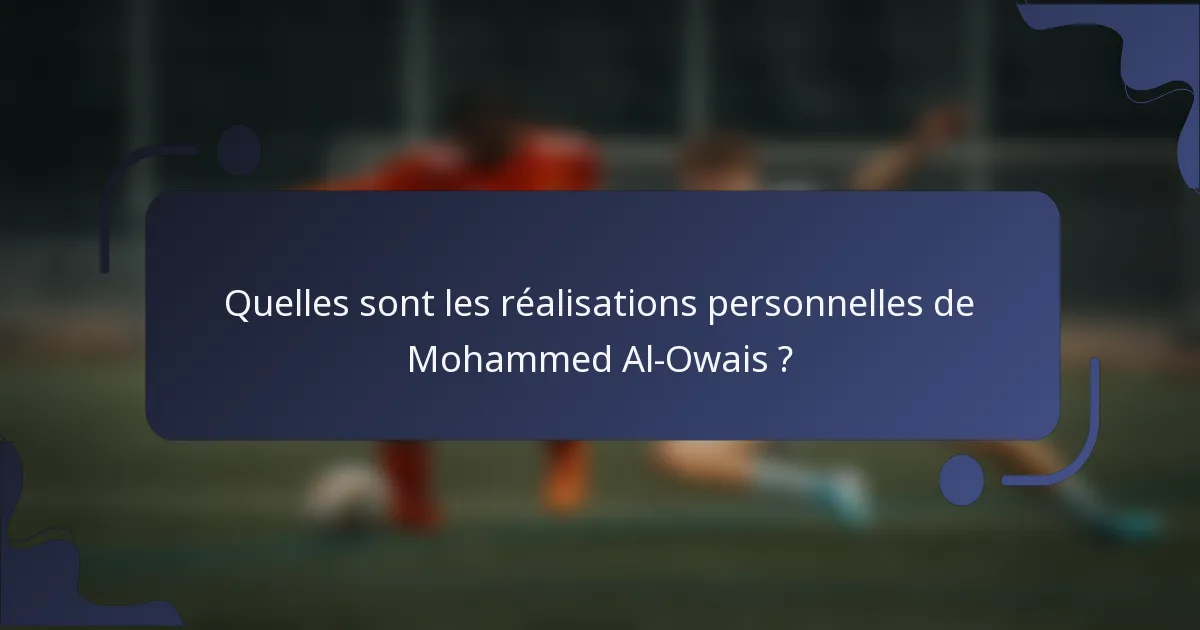 Quelles sont les réalisations personnelles de Mohammed Al-Owais ?