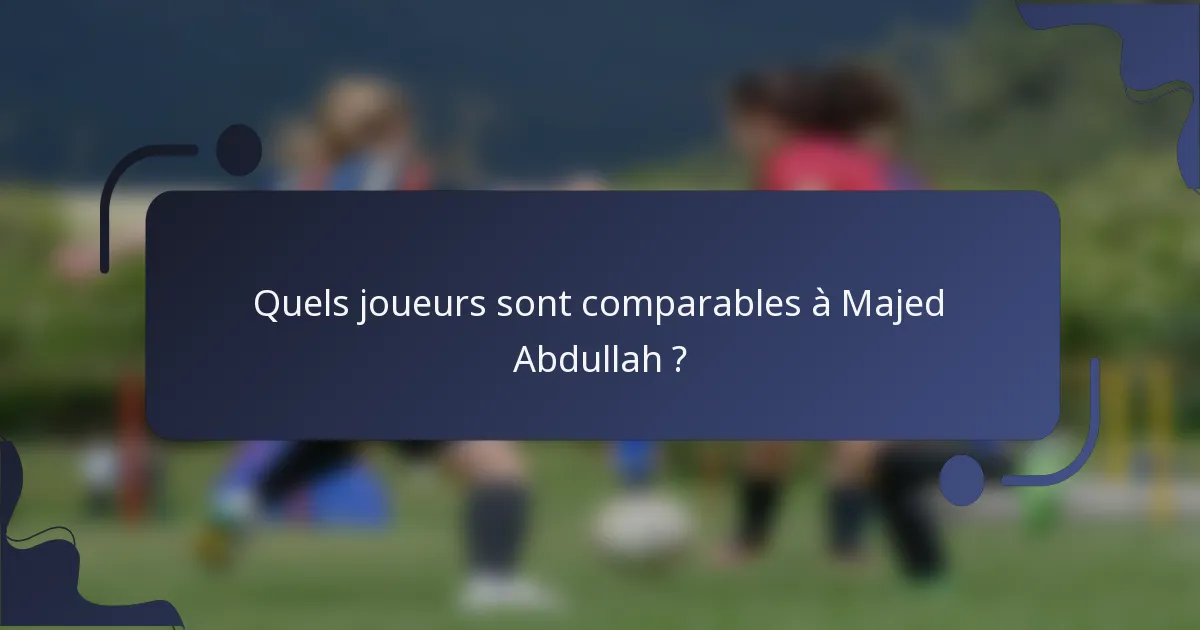 Quels joueurs sont comparables à Majed Abdullah ?