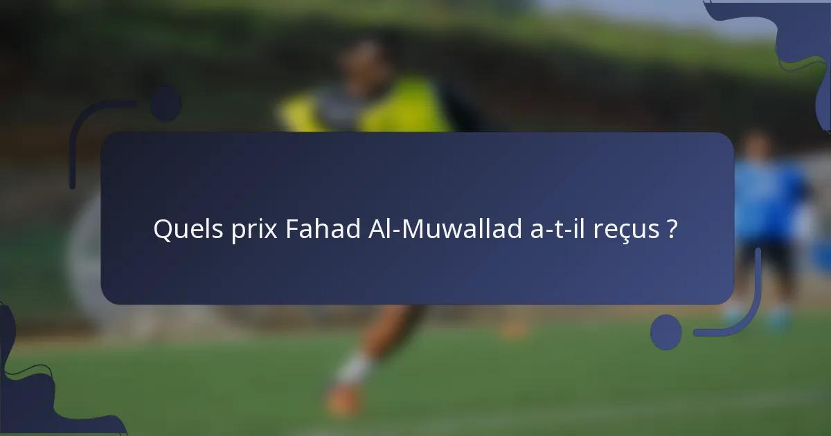 Quels prix Fahad Al-Muwallad a-t-il reçus ?