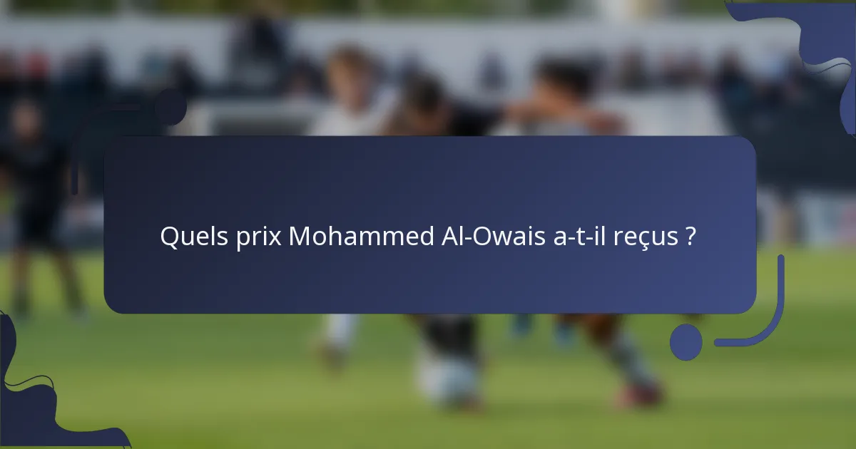 Quels prix Mohammed Al-Owais a-t-il reçus ?