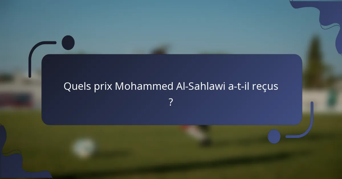 Quels prix Mohammed Al-Sahlawi a-t-il reçus ?