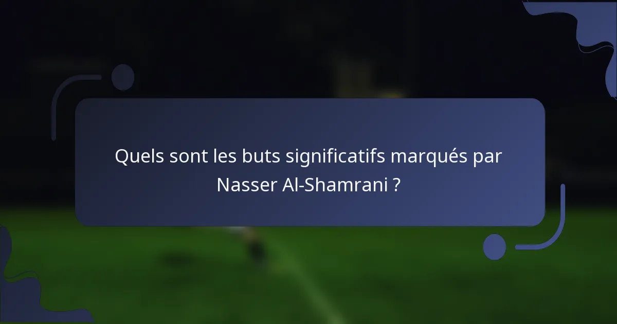 Quels sont les buts significatifs marqués par Nasser Al-Shamrani ?