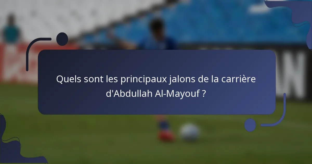 Quels sont les principaux jalons de la carrière d'Abdullah Al-Mayouf ?