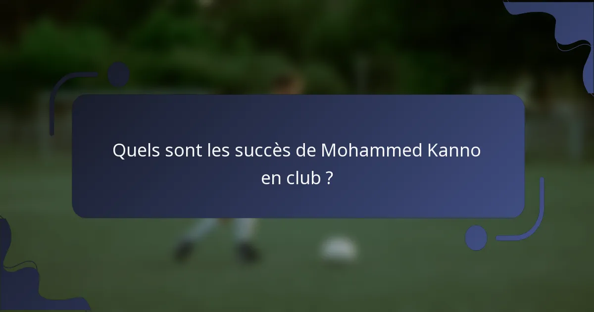 Quels sont les succès de Mohammed Kanno en club ?